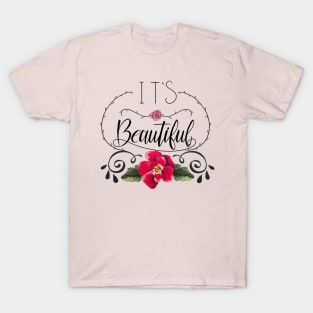 It's Beautiful T-Shirt